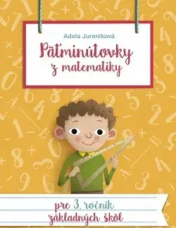 Matematika Päťminútovky z matematiky pre 3. ročník ZŠ 2. vydanie - Adela Jureníková