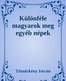 Svetová beletria Különféle magyarok meg egyéb népek - István Tömörkény