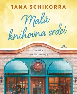 Romantická beletria Malá knihovna srdcí - Jana Schikorra,Hana Chyzy