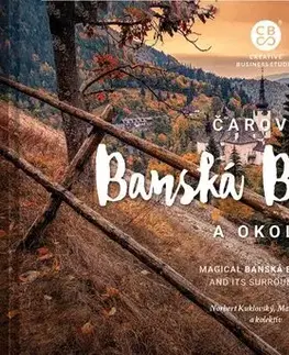 Encyklopédie, obrazové publikácie Čarovná Banská Bystrica a okolie - Martin Kmeť,Norbert Kuklovský