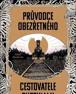 Sci-fi a fantasy Průvodce obezřetného cestovatele Pustinami - Sarah Brooks,Jitka Jeníková
