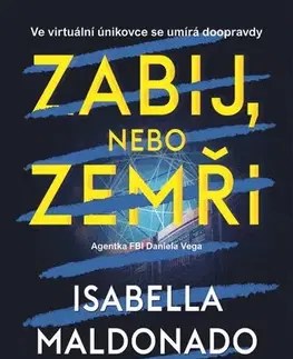 Detektívky, trilery, horory Zabij, nebo zemři - Isabella Maldonado,Jiří Chodil