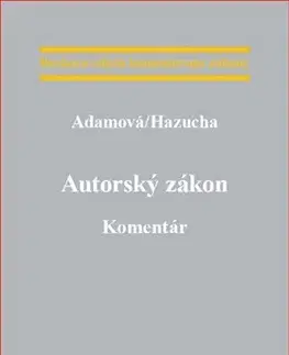 Zákony, zbierky zákonov Autorský zákon - Komentár - Zuzana Adamová
