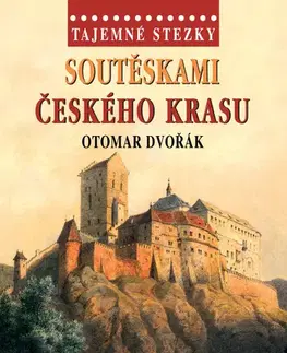 Mystika, proroctvá, záhady, zaujímavosti Tajemné stezky - Soutěskami Českého krasu - Otomar Dvořák