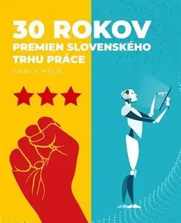 Ekonómia, manažment - ostatné 30 rokov premien slovenského trhu práce - Ivan Lichner