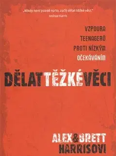 Svetová beletria Dělat těžké věci - Brett Harris,Alex Harris