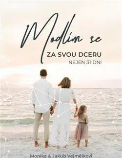 Náboženstvo - ostatné Modlím se za svou dceru - Monika Vejmělková