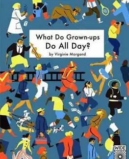 Cudzojazyčná literatúra What Do Grown-Ups Do All Day? - Virginie Morgand