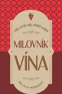 Víno Vše, co by měl vědět každý milovník vína - Melissa Monosoff