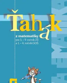 Matematika Ťahák z matematiky pre 5. – 9. ročník ZŠ a 1. – 4. ročník GOŠ - Zuzana Valášková