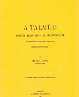 Judaizmus A Talmúd különös tekintettel az Újszövetségre - Kultúrtörténeti és biblikus tanulmány szemelvényekkel - Huber Lipót