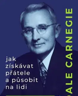 Rozvoj osobnosti Jak získávat přátele a působit na lidi - Dale Carnegie