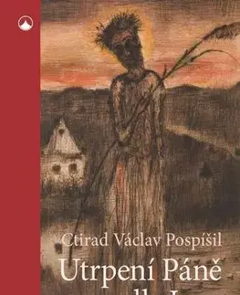 Kresťanstvo Utrpení Páně podle Jana - Ctirad Václav Pospíšil