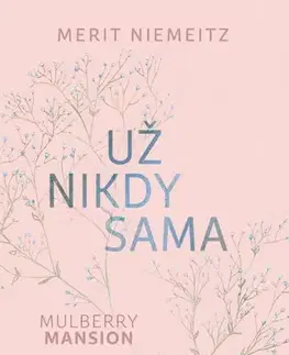 Romantická beletria Mulberry Mansion 3: Už nikdy sama - Merit Niemeitz,Zuzana Kyllerová