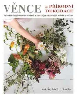 Ručné práce - ostatné Věnce a přírodní dekorace - Terri Chandlerová,Katie Smythová