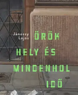 Svetová beletria Örök hely és mindenhol idő - Jánossy Lajos
