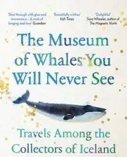 Svetové dejiny, dejiny štátov The Museum of Whales You Will Never See - A. Kendra Greene