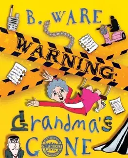 Pre deti a mládež WARNING: Grandma's Gone Bonkers - B. Ware