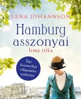Romantická beletria Hamburg asszonyai 3. – Irma titka - Lena Johannson