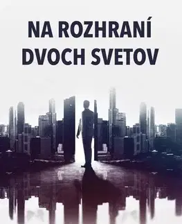 Sci-fi a fantasy Na rozhraní dvoch svetov - Michal Škombár