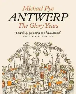 Svetové dejiny, dejiny štátov Antwerp: The Glory Years - Michael Pye