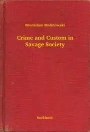 Svetová beletria Crime and Custom in Savage Society - Malinowski Bronislaw