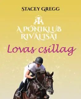 Pre dievčatá Lovas csillag - A póniklub riválisai 3. - Stacy Gregg