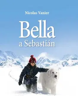 Dobrodružstvo, napätie, western Bella a Sebastián 2. vydanie - Nicolas Vanier,Barbora Kyšková