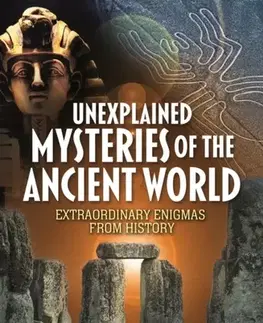 História Unexplained Mysteries of the Ancient World - William Potter