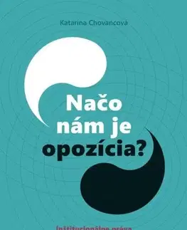 Sociológia, etnológia Načo nám je opozícia? - Katarína Chovancová
