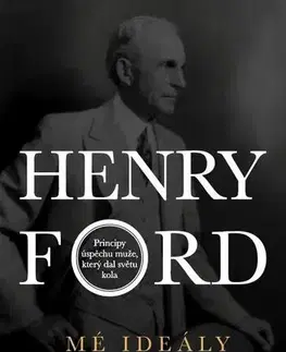 Rozvoj osobnosti Henry Ford - Mé ideály - Henry Ford