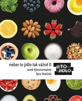 Zdravá výživa, diéty, chudnutie Neber to jídlo tak vážně II - Týna Skalická