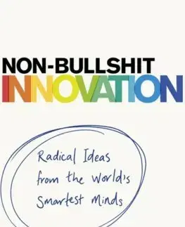 Biznis a kariéra Non-Bullshit Innovation - David Rowan