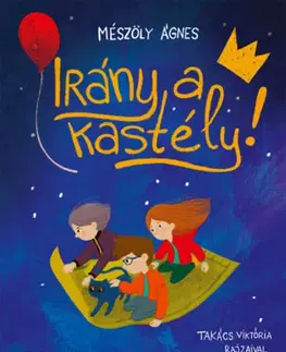 Rozprávky Irány a kastély! - Most én olvasok! 4. szint - Ágnes Mészöly