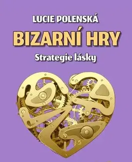Česká beletria Bizarní hry - Strategie lásky - Lucie Polenská