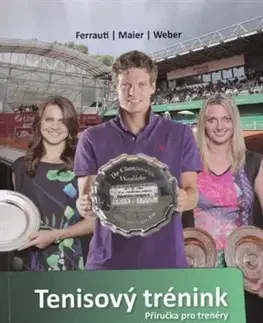 Tenis, golf Tenisový trénink - Příručka pro trenéry - Alexander Ferrauti