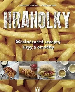 Cestoviny, zemiaky Hranolky – mezinárodní recepty, dipy a omáčky - Kolektív autorov