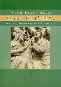 Náboženstvo - ostatné Egyháztörténelem mint a világtörténelem magyarázata - Hugo Staudinger
