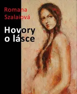 Romantická beletria Hovory o lásce - Romana Szalaiová