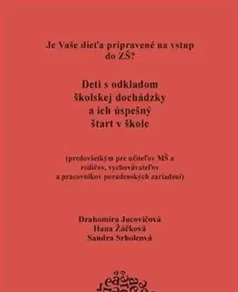 Pedagogika, vzdelávanie, vyučovanie Deti s odkladom školskej dochádzky a ich úspešný štart v škole - Drahomíra Jucovičová