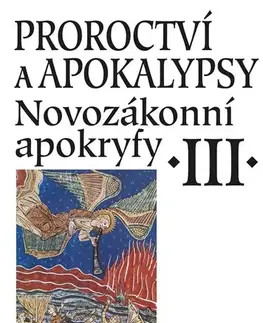 Kresťanstvo Proroctví a apokalypsy - Novozákonní apokryfy III., 3. vydání - Kolektív autorov