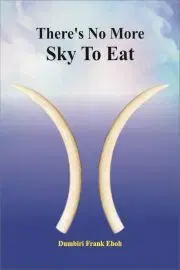 Beletria - ostatné There's No More Sky To Eat - Frank Eboh Dumbiri
