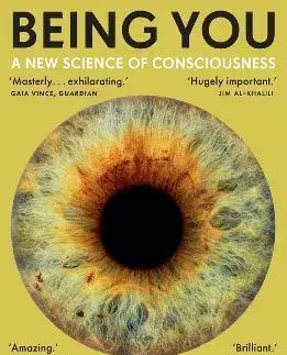 Psychológia, etika Being You: A New Science of Consciousness - Anil Seth