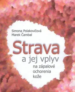 Zdravá výživa, diéty, chudnutie Strava a jej vplyv na zápalové ochorenia kože - Simona Polakovičová,Marek Čambal
