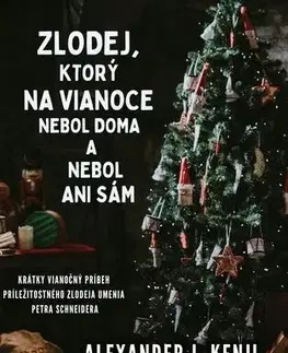 Slovenská beletria Zlodej, ktorý na Vianoce nebol doma a nebol ani sám - Alexander J. Kenji