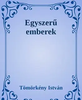 Svetová beletria Egyszerű emberek - István Tömörkény