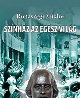 Literárna veda, jazykoveda Színház az egész világ - Miklós Rónaszegi