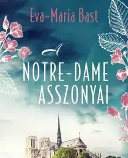 Romantická beletria A Notre-Dame asszonyai - Eva-Maria Bast