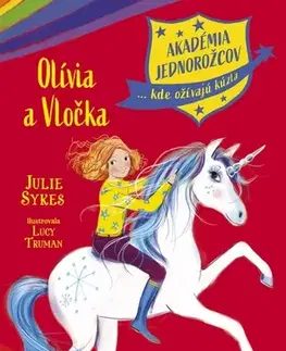 Fantasy, upíri Akadémia jednorožcov 6: Olívia a Vločka - Julie Sykes,Lucy Trumanová,Barbora Zafari Al