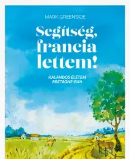 Biografie - ostatné Segítség, francia lettem! - Mark Greenside